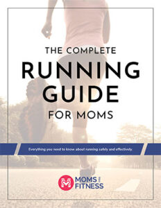 The Complete Running Guide for Moms